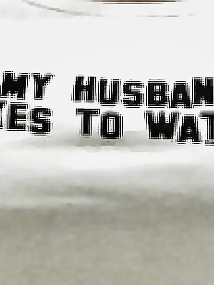 My husband likes to watch