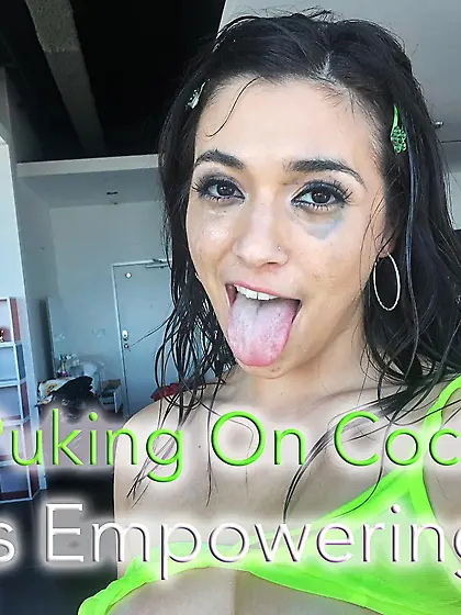 Puking on cock is empowering