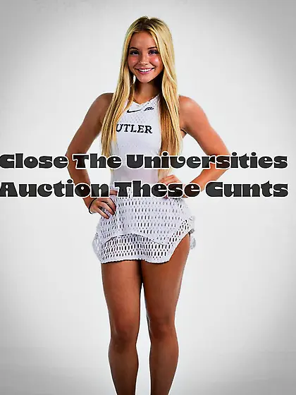 Close the universities, auction these cunts