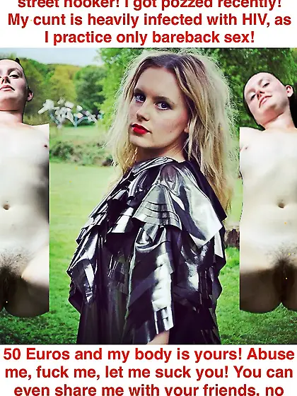 I’m an infected HIV whore - no condoms - fuck me