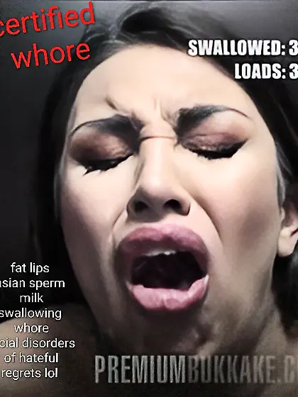 Asian fat lips regretful swallowing whore trash