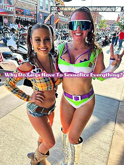 Why do guys have to sexualize everything?